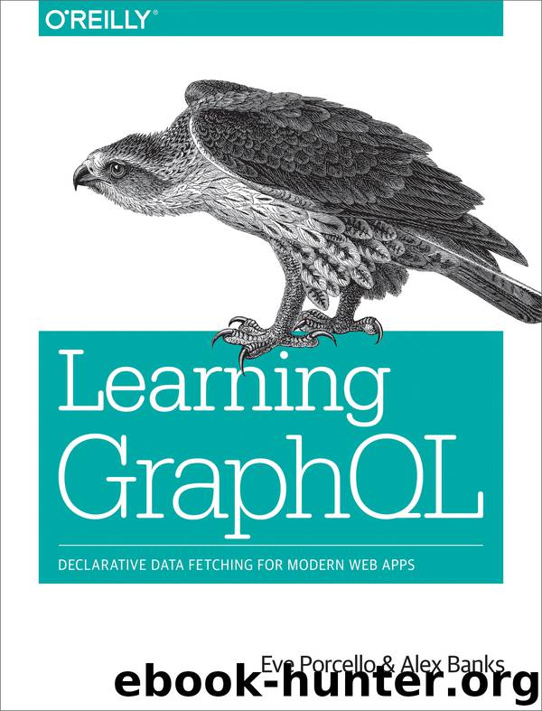 Learning GraphQL by Eve Porcello & Alex Banks
