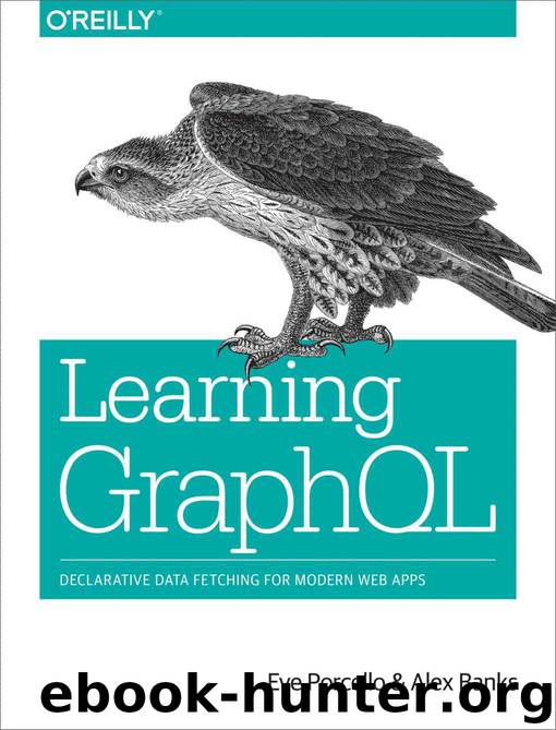 Learning GraphQL by Eve Porcello and Alex Banks