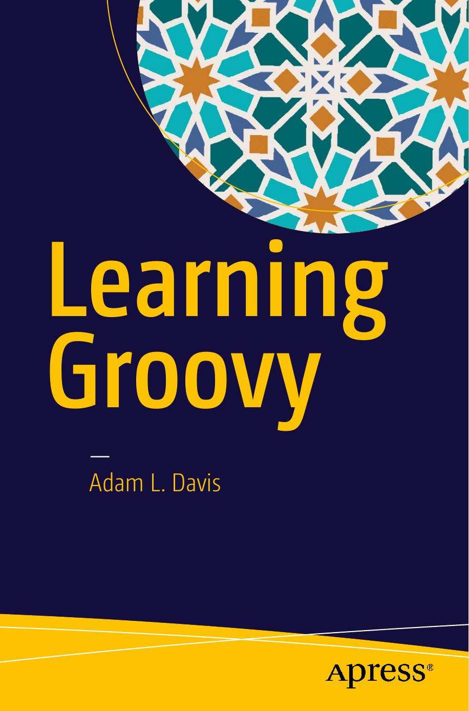 Learning Groovy by Adam L. Davis (auth.)