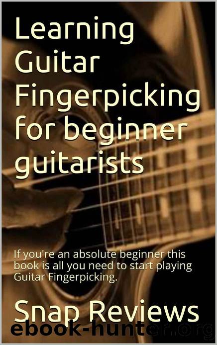 Learning Guitar Fingerpicking for beginner guitarists: If you're an absolute beginner this book is all you need to start playing Guitar Fingerpicking. by UNKNOWN