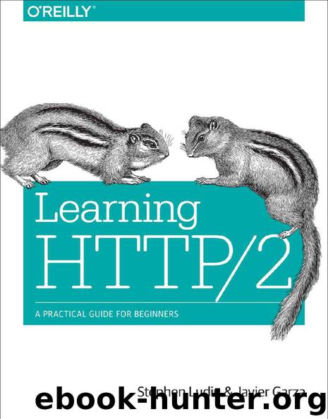 Learning HTTP2: A Practical Guide for Beginners by Stephen Ludin & Javier Garza