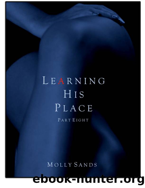 Learning His Place - Part Eight by Molly Sands