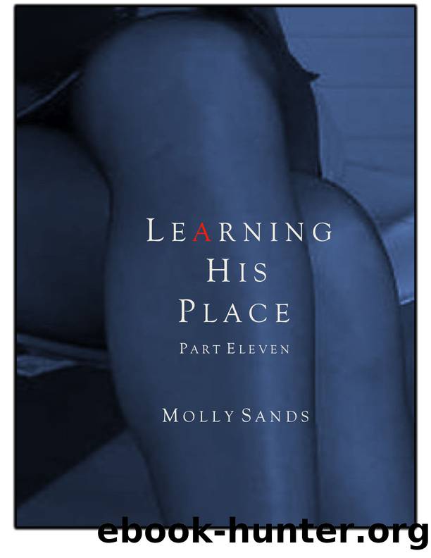 Learning His Place - Part Eleven by Molly Sands