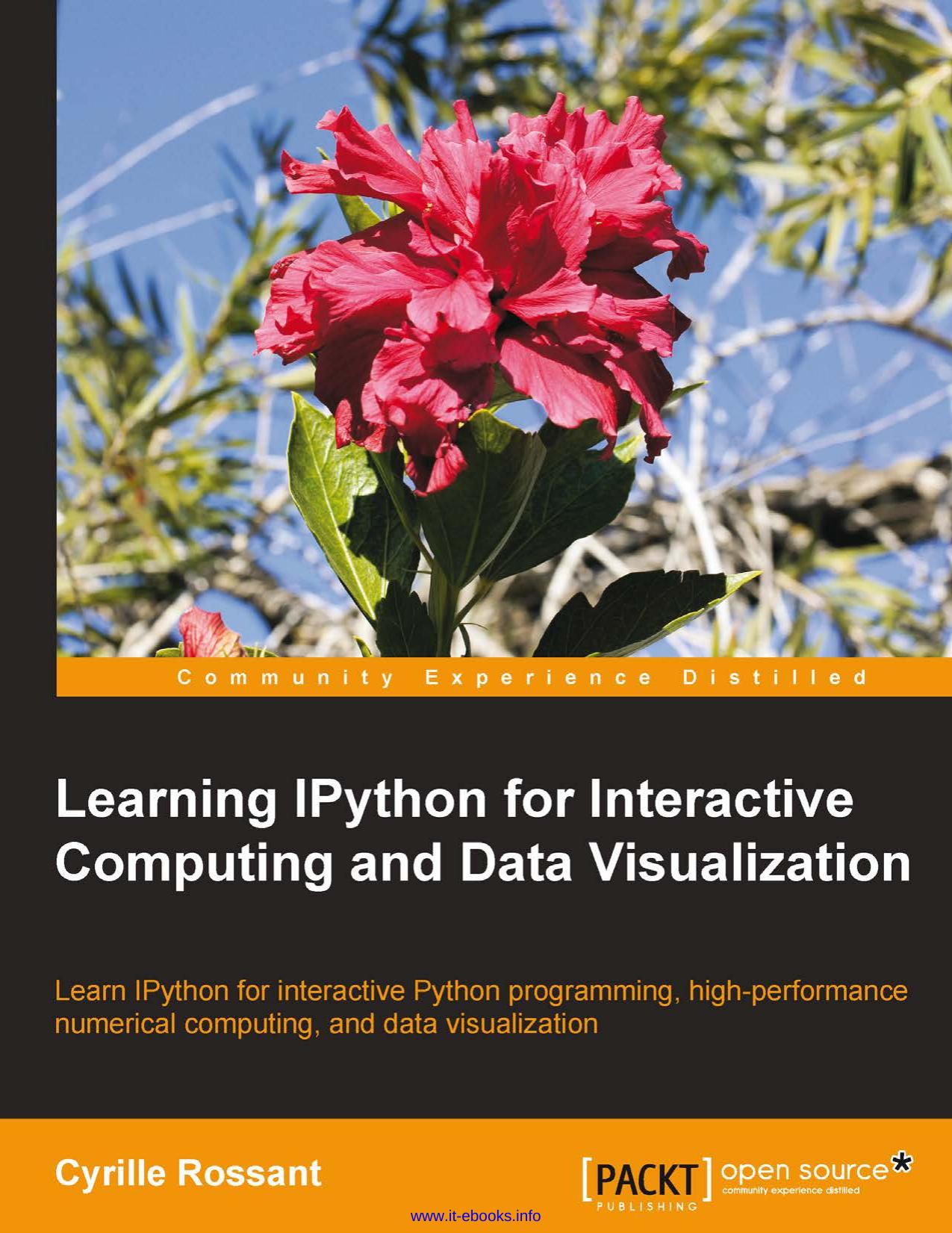 Learning IPython for Interactive Computing and Data Visualization: Learn IPython for interactive Python programming, high-performance numerical computing, and data visualization by Cyrille Rossant