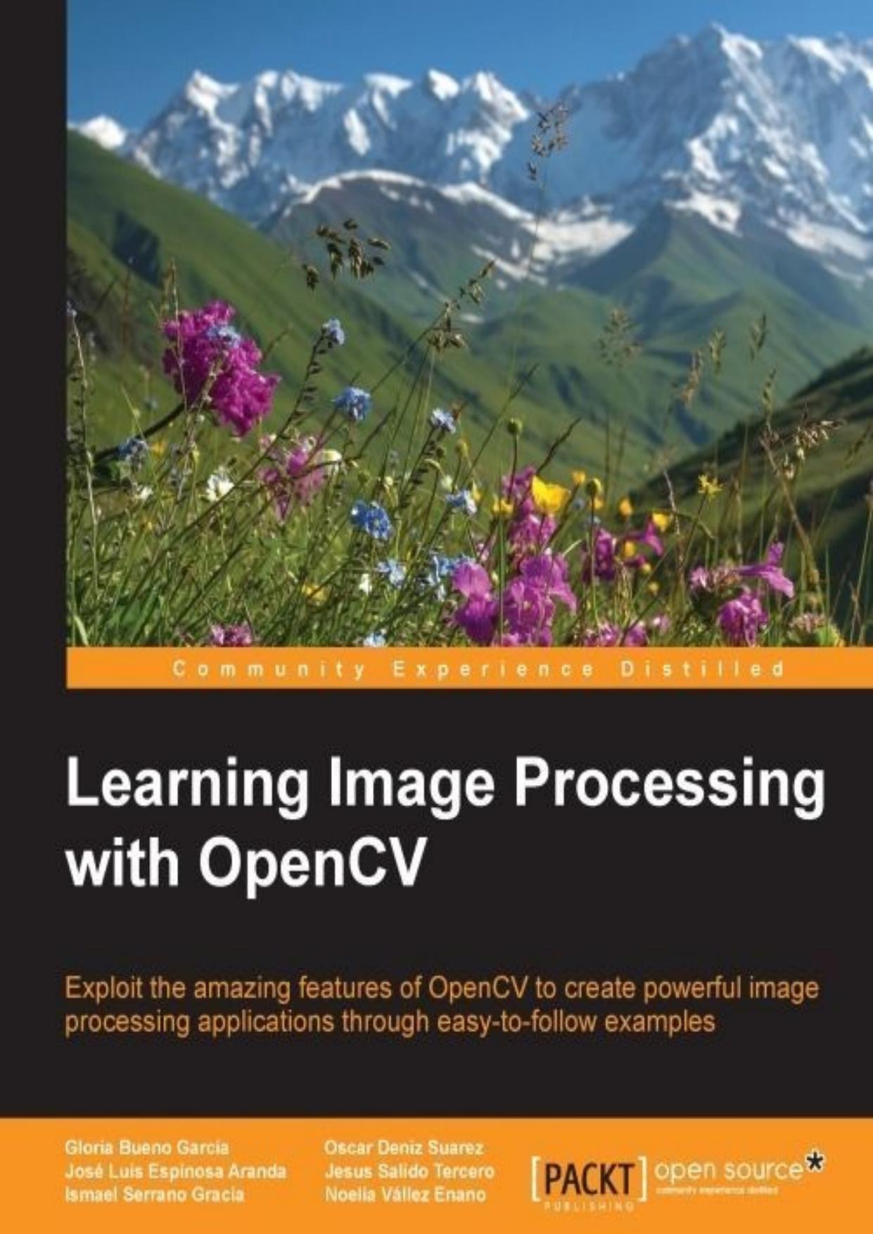 Learning Image Processing with OpenCV: Exploit the amazing features of OpenCV to create powerful image processing applications through easy-to-follow examples by unknow