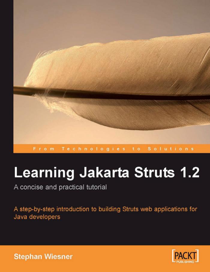Learning Jakarta Struts 1.2: a concise and practical tutorial: A step-by-step introduction to building Struts web applications for Java developers by Stephan Wiesner