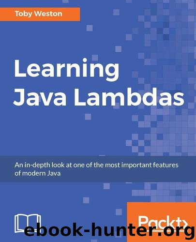 Learning Java Lambdas by Weston Toby
