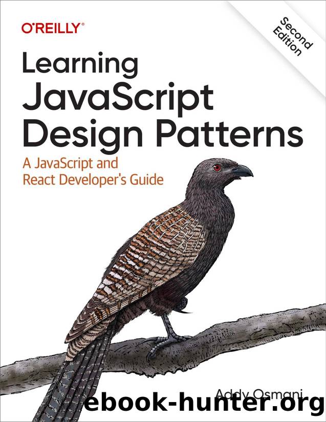 Learning JavaScript Design Patterns: : A JavaScript and React Developer's Guide, 2nd Edition by Addy Osmani