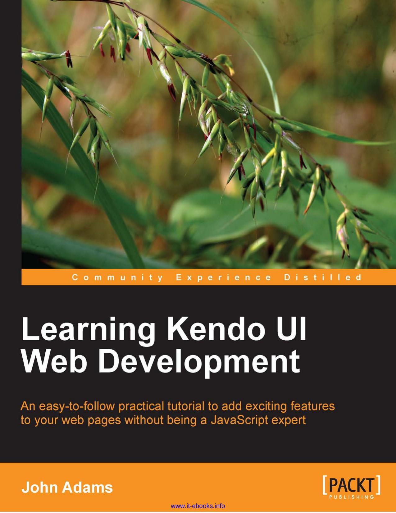 Learning Kendo UI Web Development: An easy-to-follow practical tutorial to add exciting features to your web pages without being a JavaScript expert by John Adams