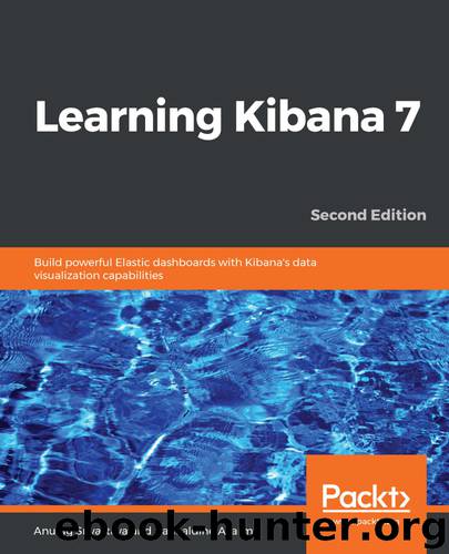 Learning Kibana 7 by Anurag Srivastava