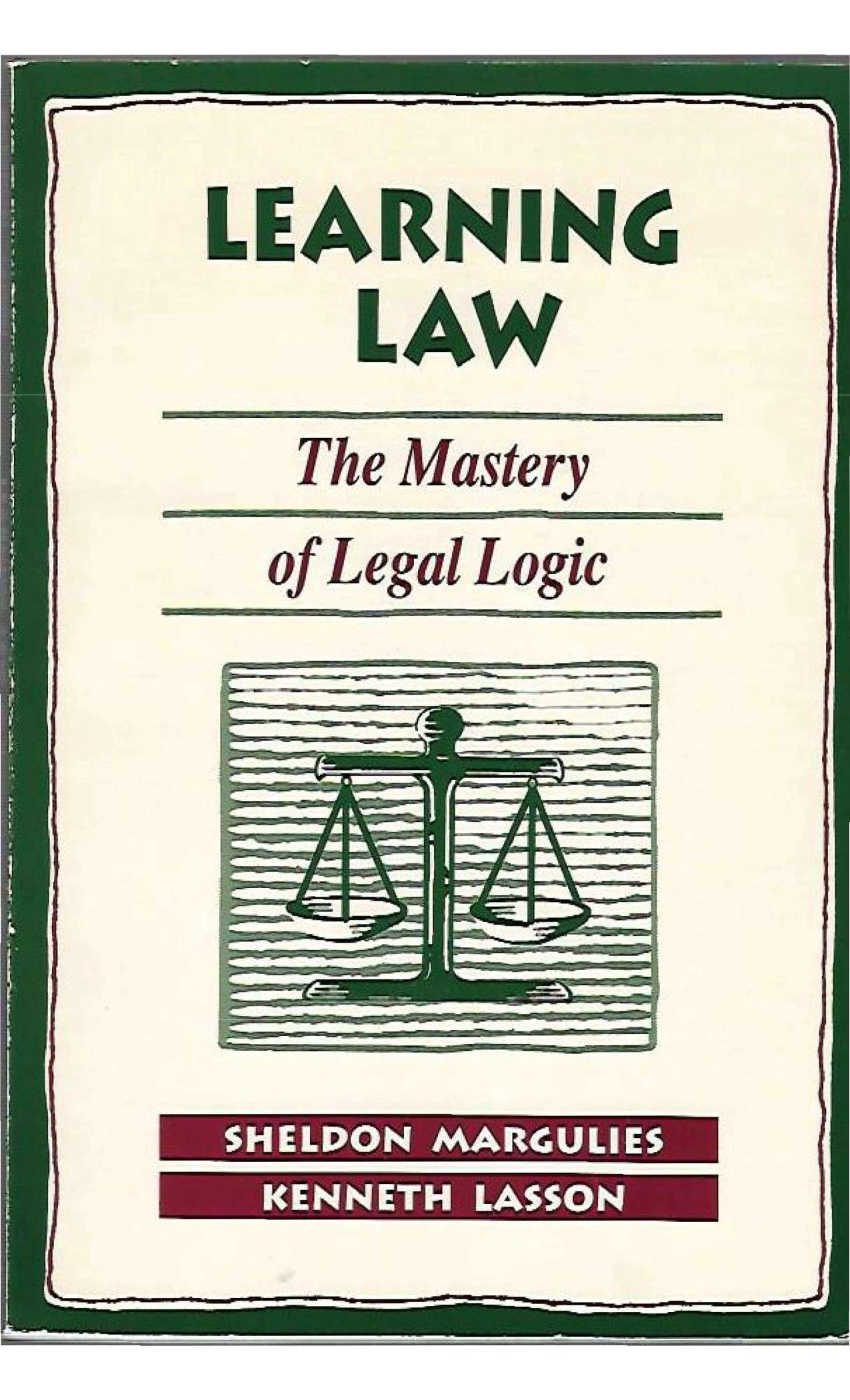 Learning Law: The Mastery of Legal Logic by Sheldon Margulies Kenneth Lasson