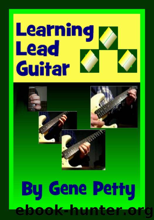 Learning Lead Guitar (Getting rid of the rock star and finding the lead guitarist in you.) by Petty Gene