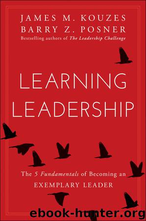 Learning Leadership: The Five Fundamentals of Becoming an Exemplary Leader by James M. Kouzes & Barry Z. Posner