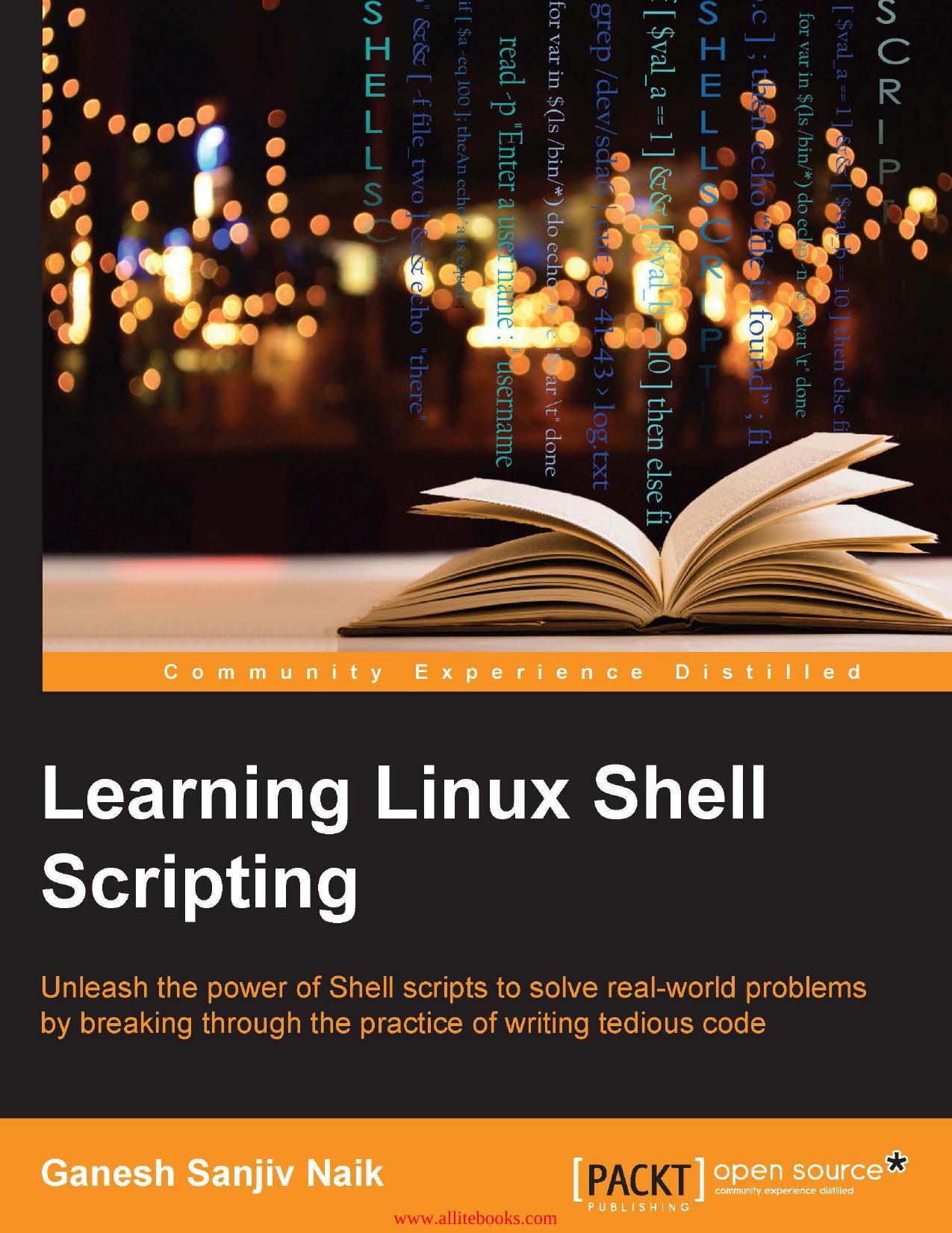 Learning Linux Shell Scripting: Unleash the power of shell scripts to solve real-world problems by breaking through the practice of writing tedious code by Unknown