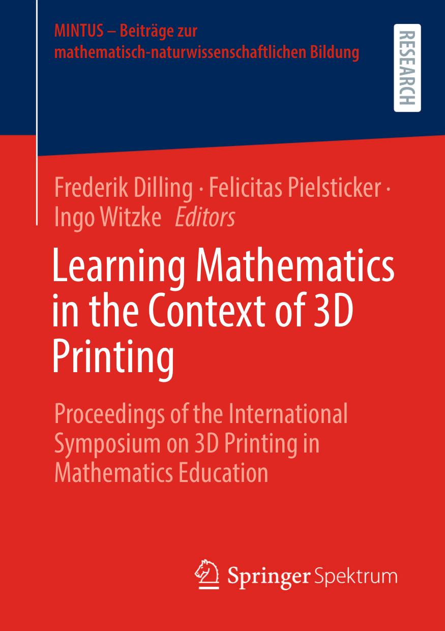 Learning Mathematics in the Context of 3D Printing: Proceedings of the International Symposium on 3D Printing in Mathematics Education by Frederik Dilling Felicitas Pielsticker Ingo Witzke