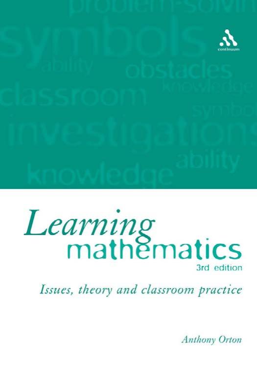 Learning Mathematics: Issues, Theory and Classroom Practice, 3rd Rev.Edition by Anthony Orton