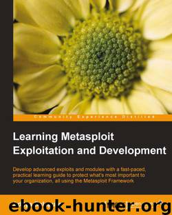 Learning Metasploit Exploitation and Development by Balapure Aditya