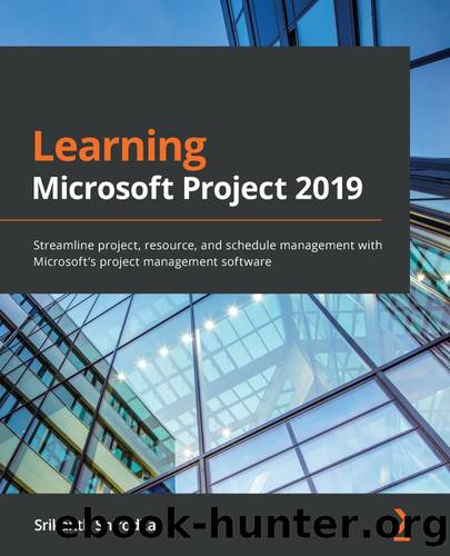 Learning Microsoft Project 2019 by Srikanth Shirodkar
