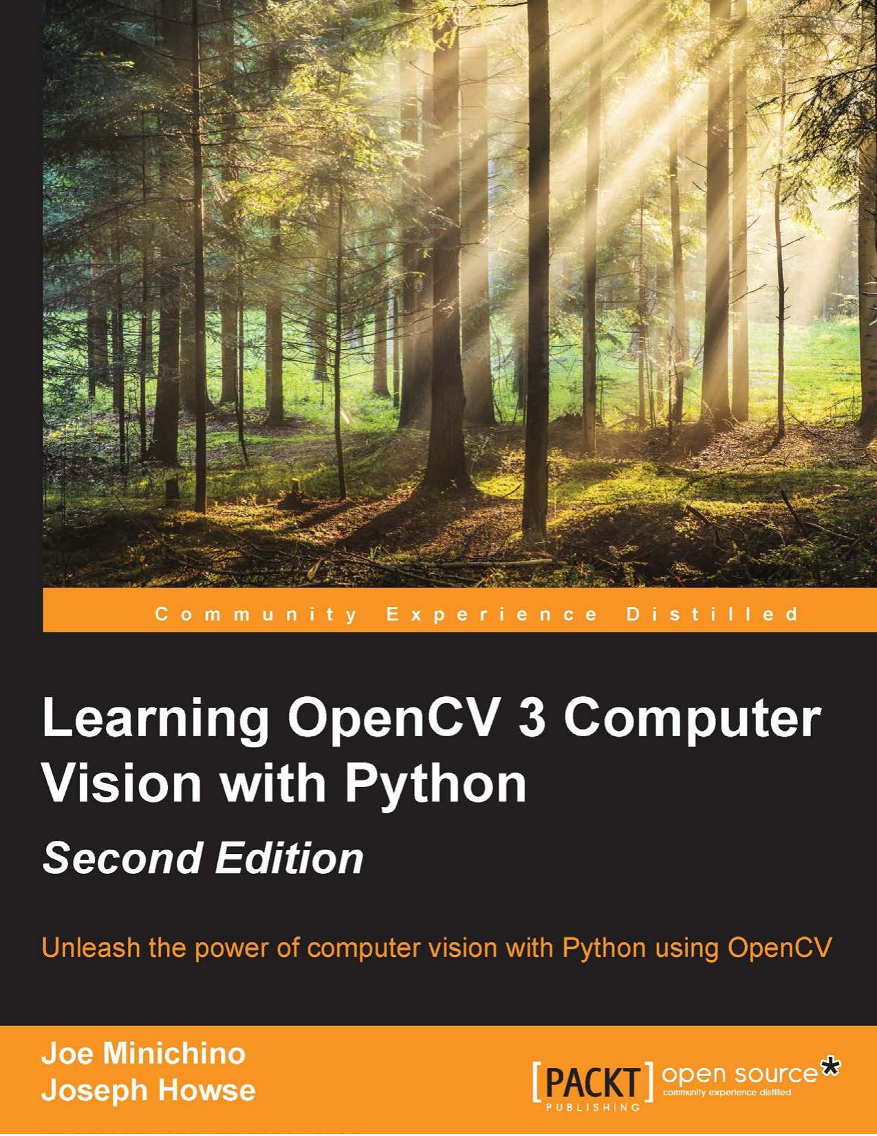 Learning OpenCV 3 Computer Vision with Python: Unleash the power of computer vision with Python using OpenCV 2nd Edition by Unknown