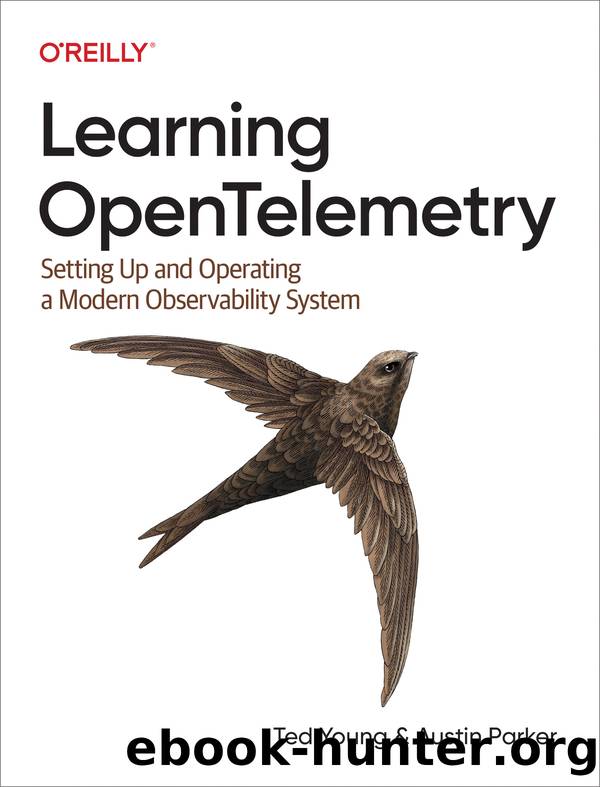 Learning OpenTelemetry (for Mark nefedov) by Ted Young and Austin Parker