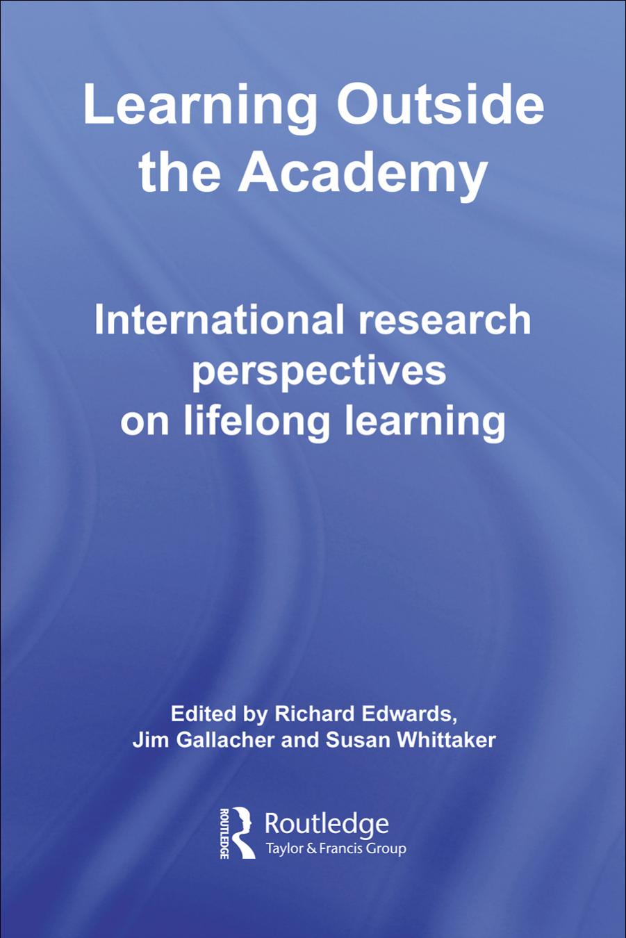 Learning Outside Academy: International Research Perspective on Lifelong Learning by R. Edwards