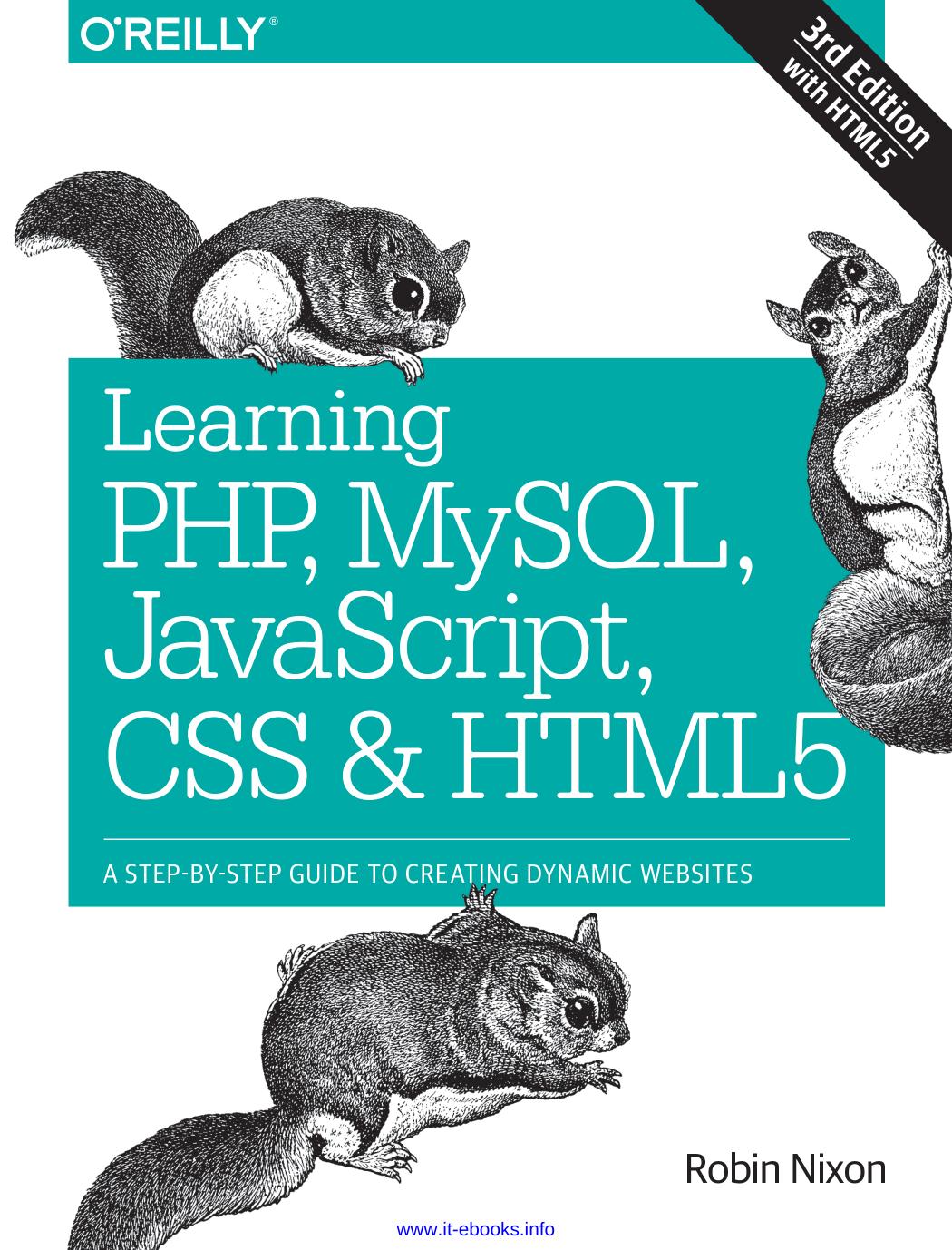 Learning PHP, MySQL, JavaScript, CSS & HTML5, 3rd Edition: A Step-by-Step Guide to Creating Dynamic Websites by Robin Nixon