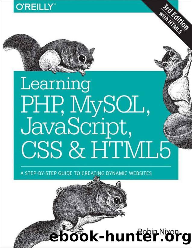 Learning PHP, MySQL, JavaScript, CSS & HTML5: A Step-by-Step Guide to Creating Dynamic Websites by Robin Nixon