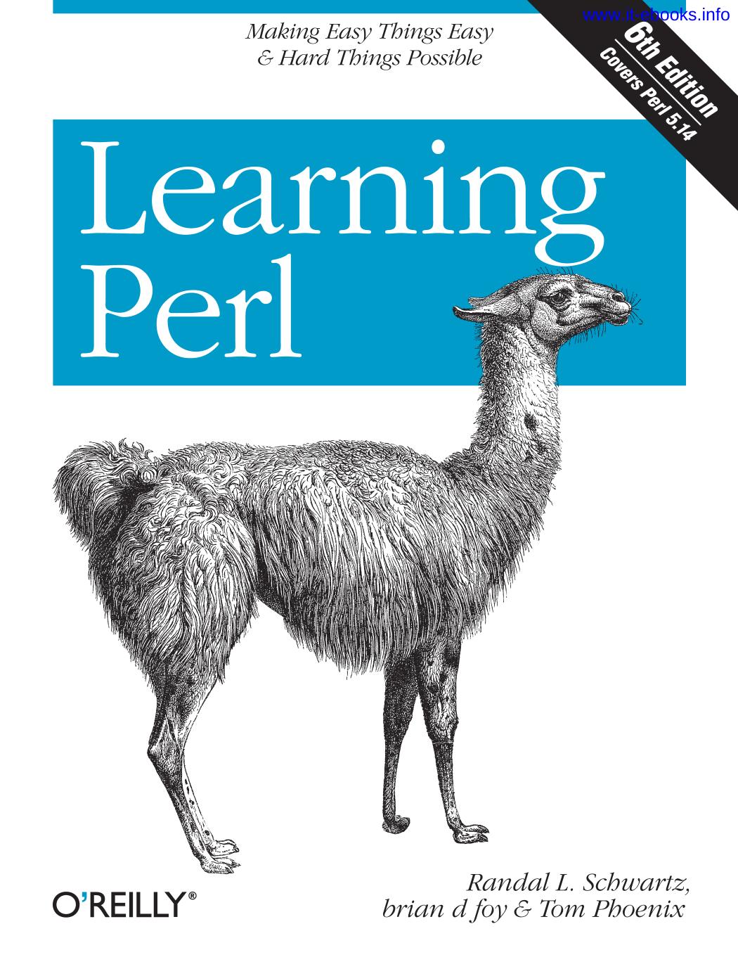 Learning Perl, 6th Edition: Making Easy Things Easy and Hard Things Possible by Randal L. Schwartz brian d foy Tom Phoenix