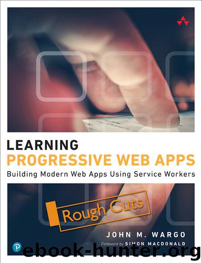 Learning Progressive Web Apps by John M. Wargo