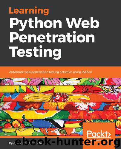 Learning Python Web Penetration Testing: Automate web penetration testing activities using Python by Christian Martorella