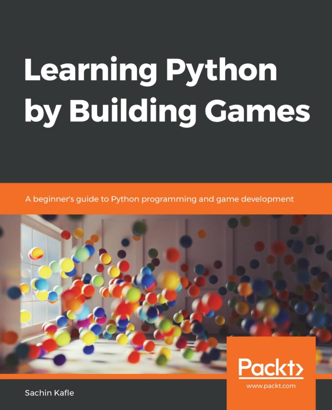 Learning Python by Building Games by Sachin Kafle [kornbolt] by Unknown