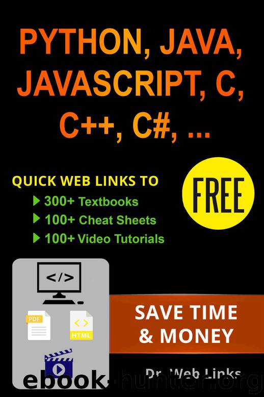 Learning Python, Java, JavaScript, C, C++, C#, CSS, HTML, jQuery, MySQL, SQL, LINUX, Perl, PHP or XML: Quick web links to FREE 300+ textbooks, 100+ cheat ... tutorials and More! (Computer Science) by Links Dr. Web