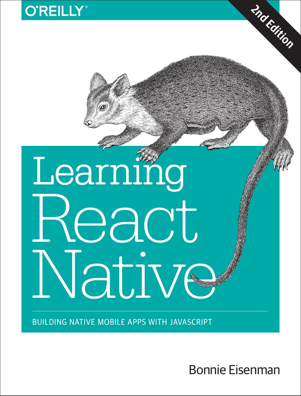 Learning React Native: Building Native Mobile Apps with JavaScript 2nd Edition by Bonnie Eisenman