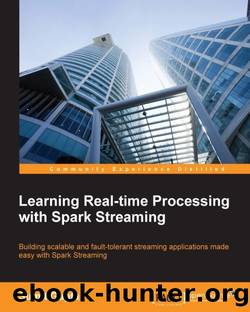 Learning Real-time Processing with Spark Streaming by Gupta Sumit