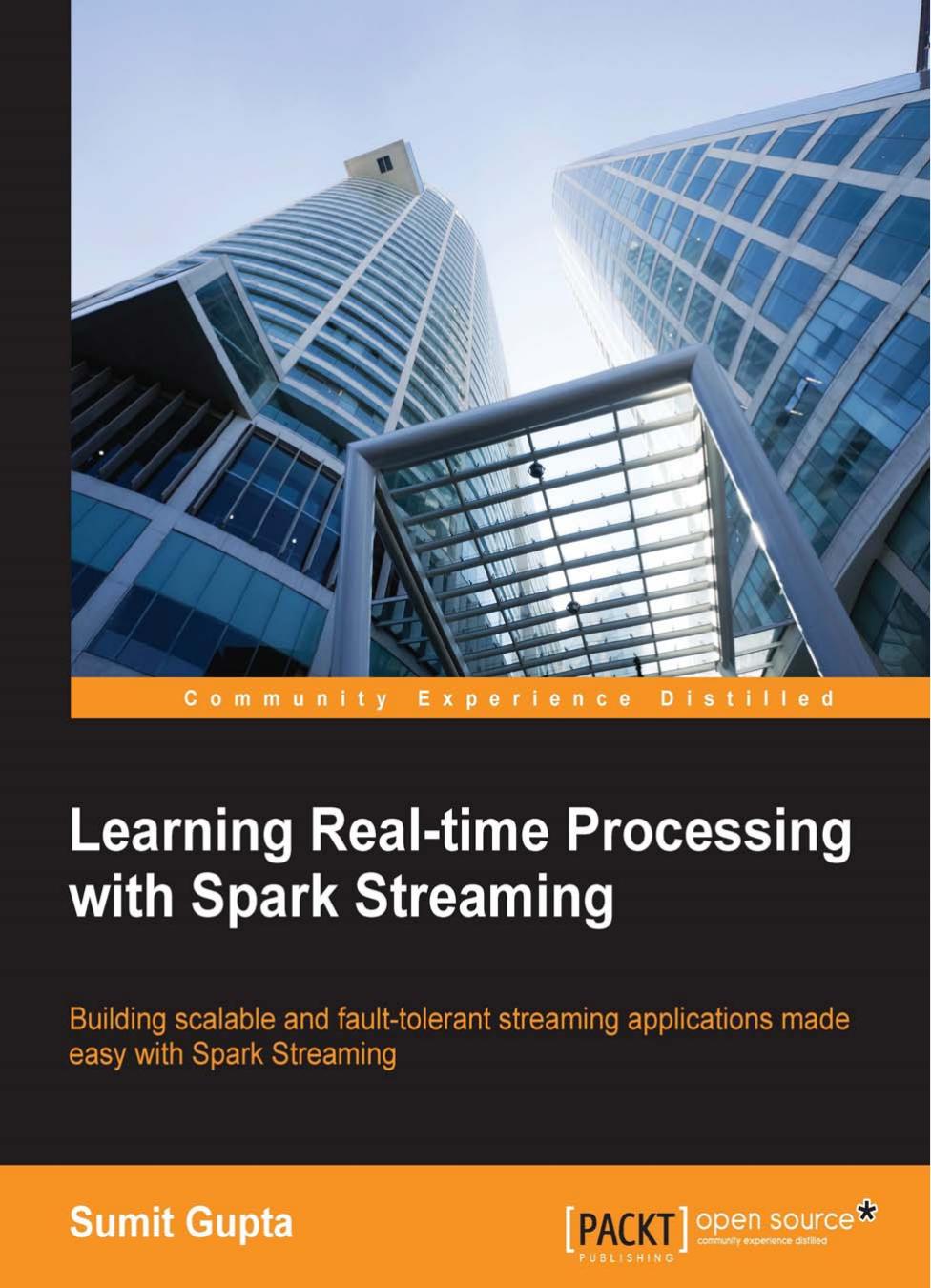 Learning Real-time Processing with Spark Streaming by Sumit Gupta