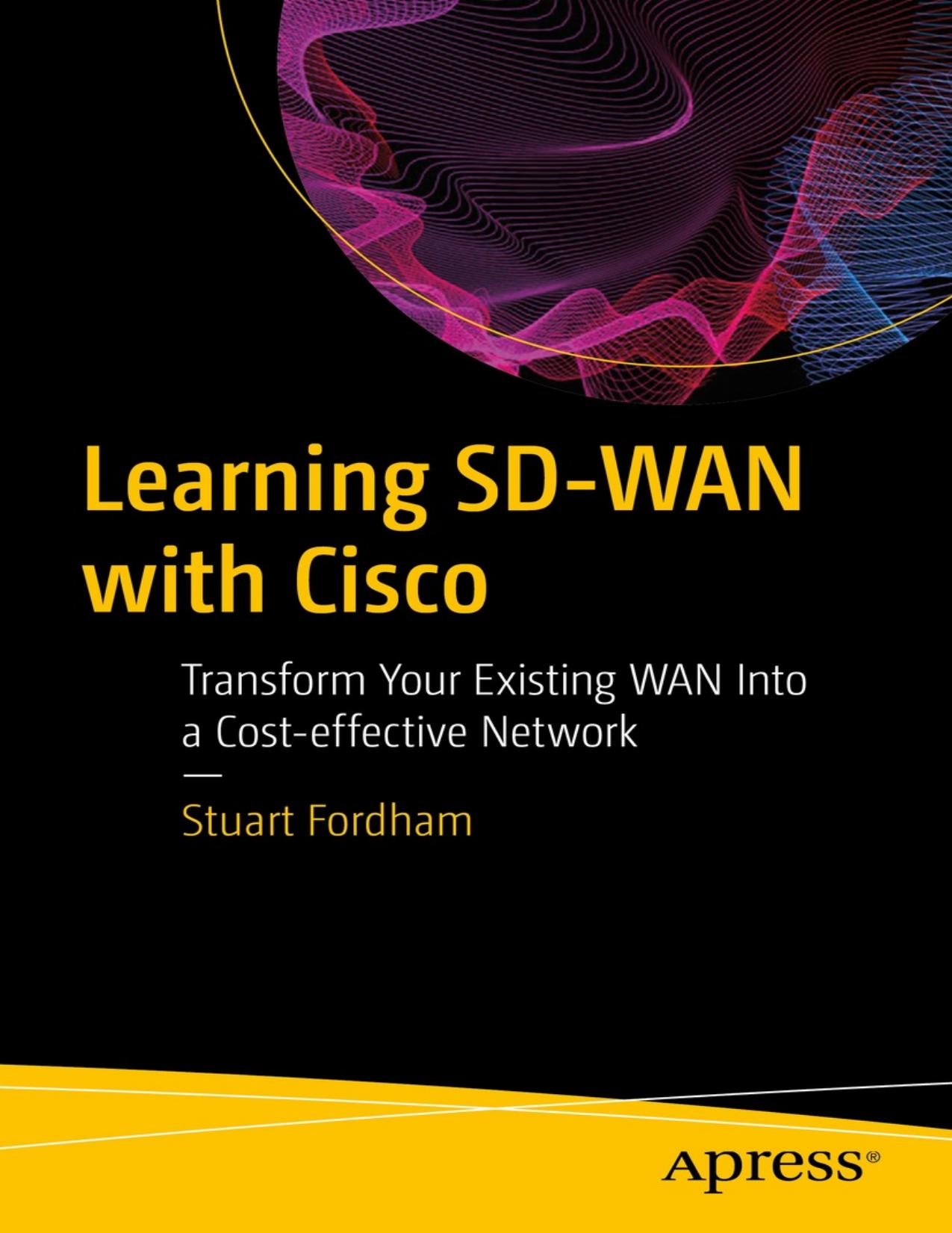 Learning SD-WAN with Cisco - Transform Your Existing WAN Into a Cost-effective Network (2021) by Apress