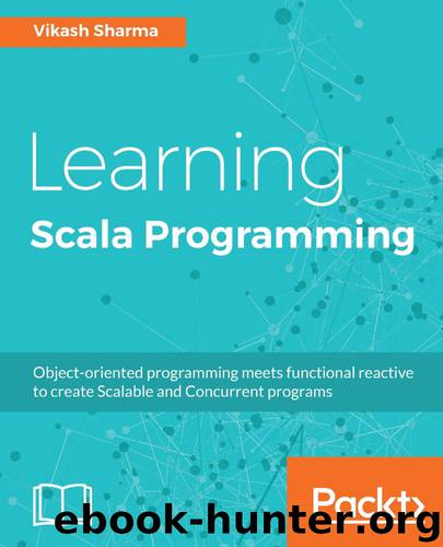 Learning Scala Programming: Object-oriented programming meets functional reactive to create Scalable and Concurrent programs by Vikash Sharma