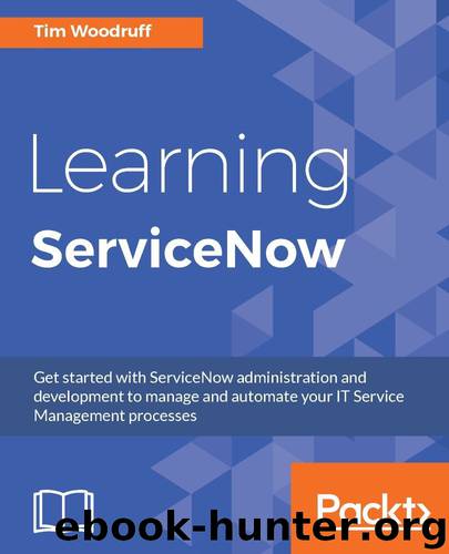Learning ServiceNow by Tim Woodruff