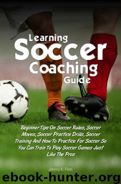 Learning Soccer Coaching Guide by Jimmy K. Finn