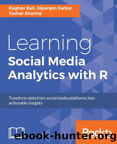 Learning Social Media Analytics With R by Raghav Bali & Dipanjan Sarkar & Tushar Sharma
