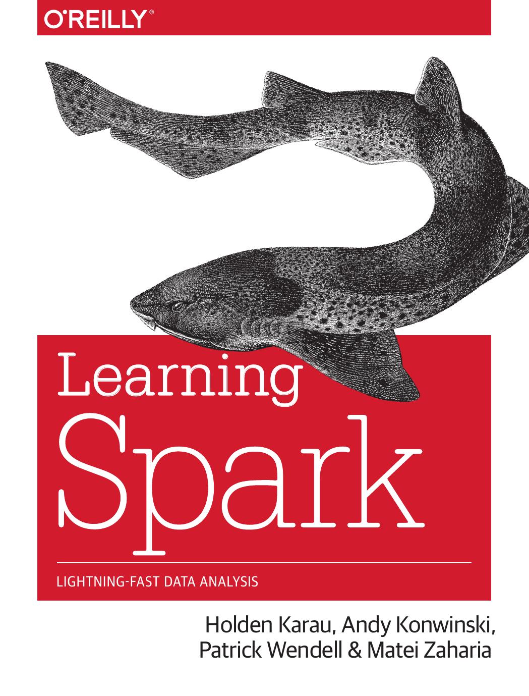 Learning Spark by Holden Karau Andy Konwinski Patrick Wendell and Matei Zaharia