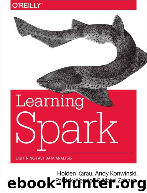 Learning Spark: Lightning-Fast Big Data Analysis by Holden Karau & Andy Konwinski & Patrick Wendell & Matei Zaharia