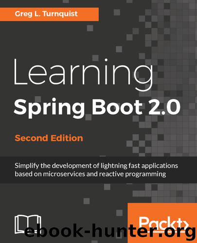 Learning Spring Boot 2.0 - Second Edition by Greg L. Turnquist