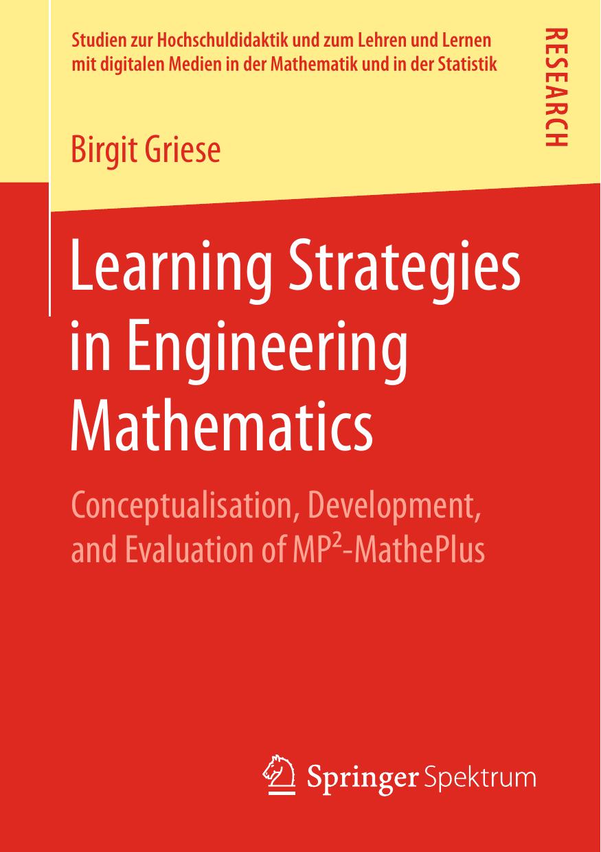 Learning Strategies in Engineering Mathematics: Conceptualisation, Development, and Evaluation of MPÂ²-MathePlus by Birgit Griese (auth.)