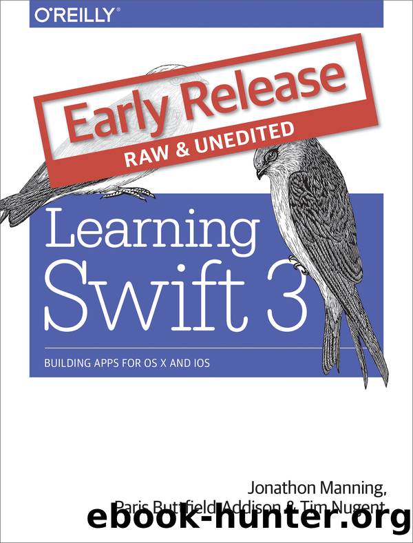 Learning Swift 3 by Paris Buttfield-Addison Jon Manning Tim Nugent