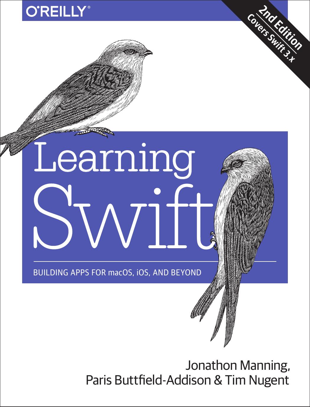 Learning Swift: building apps for macOS, iOS, and beyond by Buttfield-Addison Paris;Manning Jon;Nugent Tim