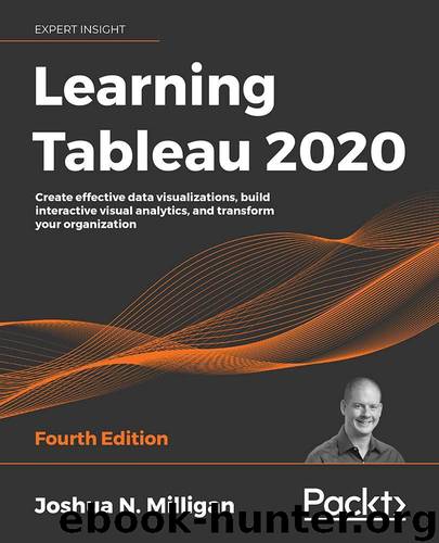 Learning Tableau 2020 - Fourth Edition by Joshua N. Milligan