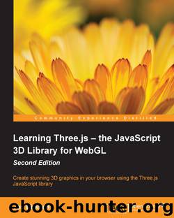 Learning Three.js – the JavaScript 3D Library for WebGL Second Edition by 2015