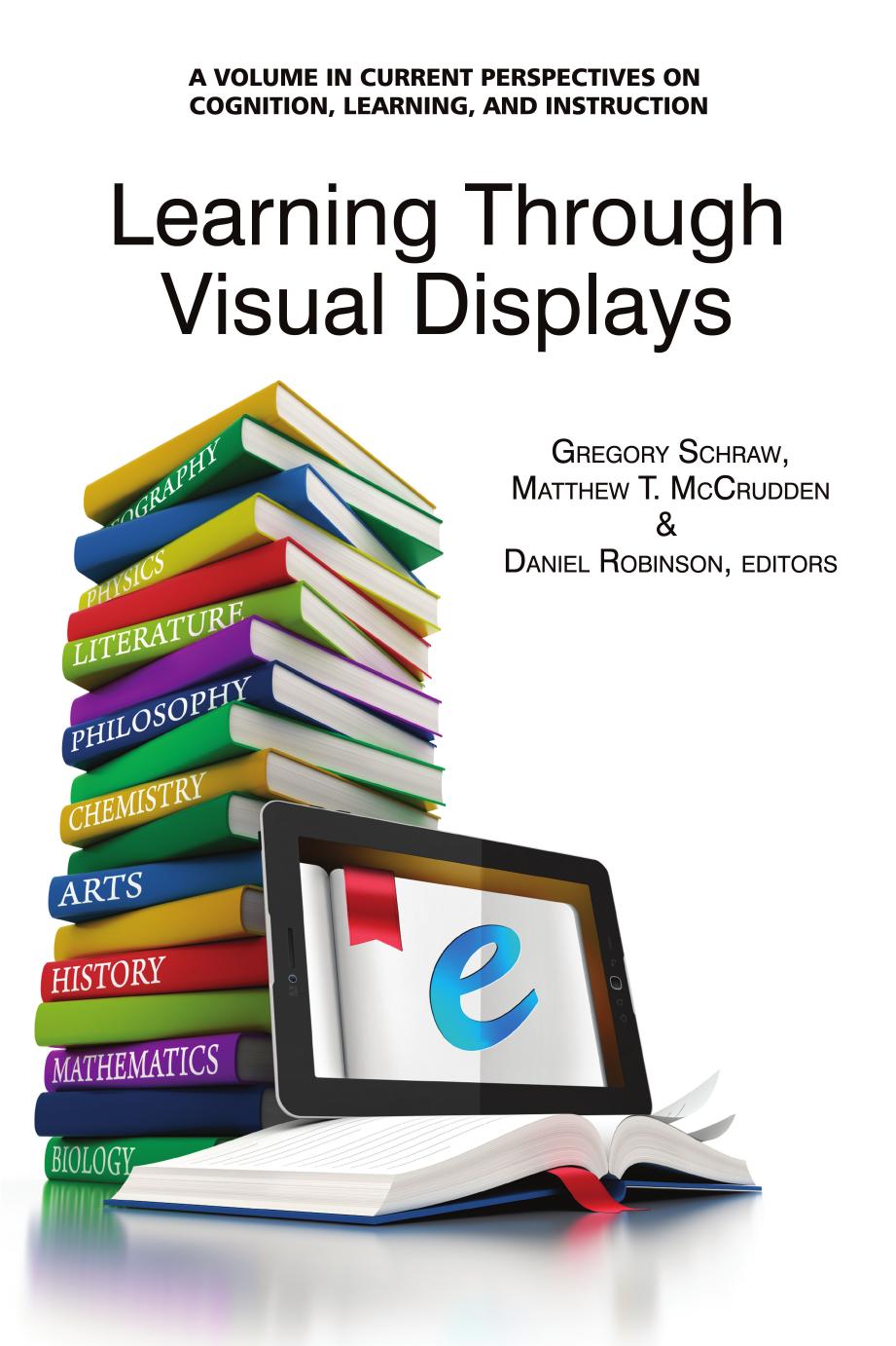 Learning Through Visual Displays by Gregory Schraw; Matthew T. McCrudden; Daniel Robinson