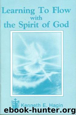 Learning To Flow with the Spirit of God by Kenneth E. Hagin